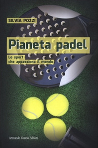 Pianeta padel. Lo sport che appassiona il mondo - Librerie.coop Pianeta padel. Lo sport che appassiona il mondo - Librerie.coop