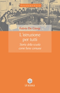 L'istruzione per tutti. Storia della scuola come bene comune - Librerie.coop