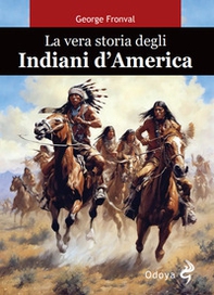 La vera storia degli indiani d'America - Librerie.coop