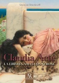 Claudia Acte. La liberta amata da Nerone - Librerie.coop