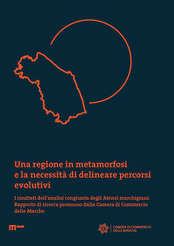 Una regione in metamorfosi e la necessità di delineare percorsi evolutivi - Librerie.coop Una regione in metamorfosi e la necessità di delineare percorsi evolutivi - Librerie.coop