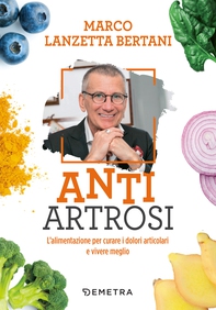 Anti Artrosi. L'alimentazione per curare i dolori articolari e vivere meglio - Librerie.coop Anti Artrosi. L'alimentazione per curare i dolori articolari e vivere meglio - Librerie.coop