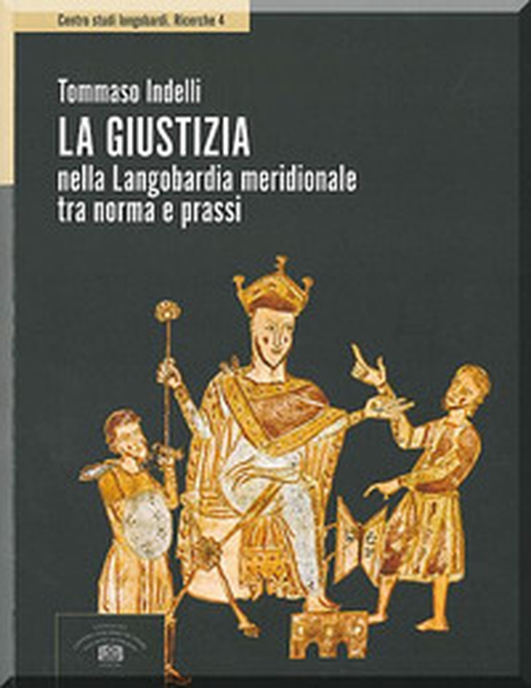 La giustizia nella Langobardia meridionale tra norma e prassi - Librerie.coop La giustizia nella Langobardia meridionale tra norma e prassi - Librerie.coop