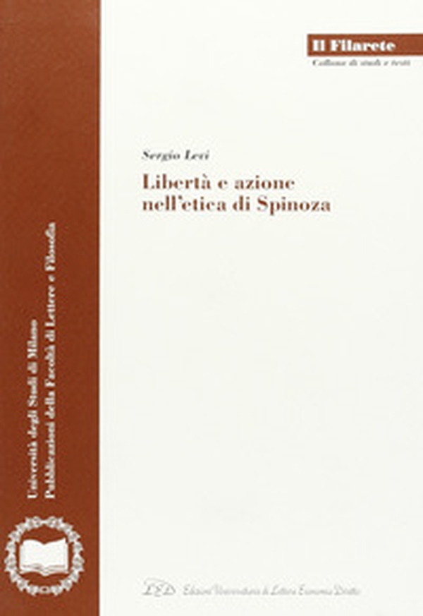 Libertà e azione nell'etica di Spinoza - Librerie.coop Libertà e azione nell'etica di Spinoza - Librerie.coop