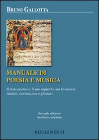 Manuale di poesia e musica. Il testo poetico e il suo rapporto con la musica. Analisi, esercitazioni e glossari - Librerie.coop