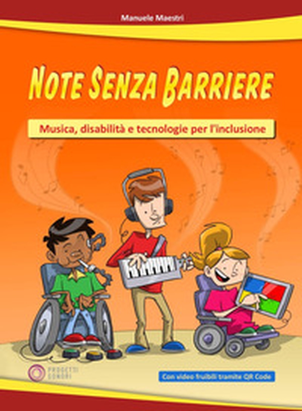 Note senza barriere. Musica, disabilità e tecnologie per l'inclusione - Librerie.coop Note senza barriere. Musica, disabilità e tecnologie per l'inclusione - Librerie.coop