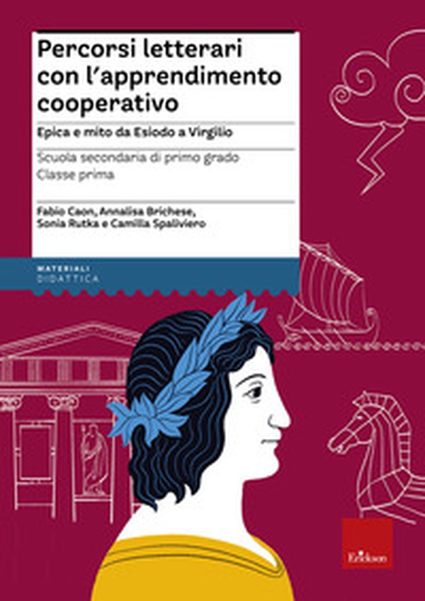 Percorsi letterari con l'apprendimento cooperativo. Epica e mito da Esiodo a Virgilio. Scuola secondaria di primo grado. Classe prima - Librerie.coop Percorsi letterari con l'apprendimento cooperativo. Epica e mito da Esiodo a Virgilio. Scuola secondaria di primo grado. Classe prima - Librerie.coop