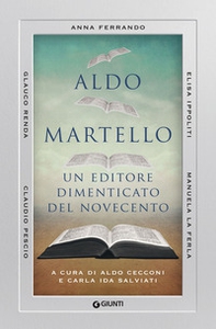 Aldo Martello. Un editore dimenticato del Novecento - Librerie.coop