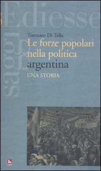 Le forze popolari nella politica argentina. Una storia - Librerie.coop