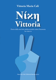 Vittoria. Diario adolescenziale della mia lotta contro l'anoressia - Librerie.coop