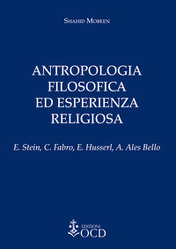 Antropologia filosofica ed esperienza religiosa. E. Stein, C. Fabro, E. Husserl, A. Ales Bello - Librerie.coop Antropologia filosofica ed esperienza religiosa. E. Stein, C. Fabro, E. Husserl, A. Ales Bello - Librerie.coop