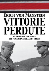 Vittorie perdute. Le memorie di guerra del miglior Generale di Hitler - Librerie.coop