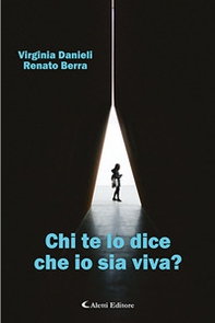 Chi te lo dice che io sia viva? - Librerie.coop