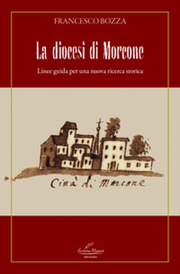 La diocesi di Morcone. Linee guida per una nuova ricerca storica - Librerie.coop La diocesi di Morcone. Linee guida per una nuova ricerca storica - Librerie.coop