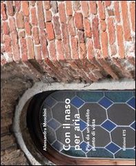 Con il naso per aria. Pisa da un insolito punto di vista - Librerie.coop Con il naso per aria. Pisa da un insolito punto di vista - Librerie.coop