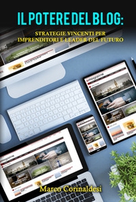 Il potere del blog: strategie vincenti per imprenditori e leader del futuro - Librerie.coop Il potere del blog: strategie vincenti per imprenditori e leader del futuro - Librerie.coop