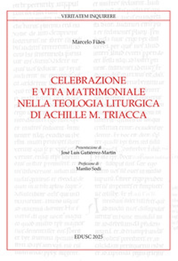 Celebrazione e vita matrimoniale nella teologia liturgica di Achille M. Triacca - Librerie.coop Celebrazione e vita matrimoniale nella teologia liturgica di Achille M. Triacca - Librerie.coop