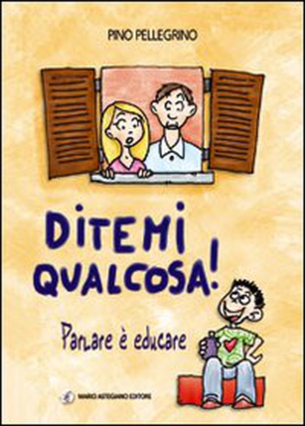 Ditemi qualcosa! Parlare è educare - Librerie.coop Ditemi qualcosa! Parlare è educare - Librerie.coop