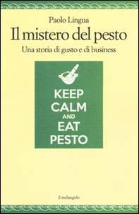 Il mistero del pesto. Una storia di gusto e di business - Librerie.coop