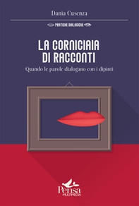 La corniciaia di racconti. Quando le parole dialogano con i dipinti - Librerie.coop