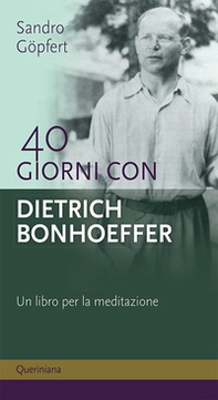 40 giorni con Dietrich Bonhoeffer. Un libro per la meditazione - Librerie.coop 40 giorni con Dietrich Bonhoeffer. Un libro per la meditazione - Librerie.coop