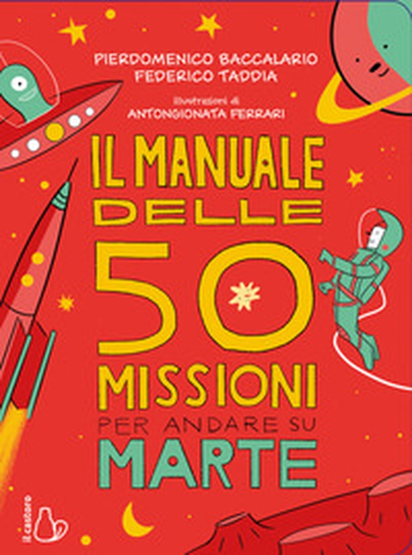 Il manuale delle 50 missioni per andare su Marte - Librerie.coop Il manuale delle 50 missioni per andare su Marte - Librerie.coop