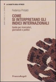 Come si interpretano gli indici internazionali. Guida per ricercatori, giornalisti e politici - Librerie.coop