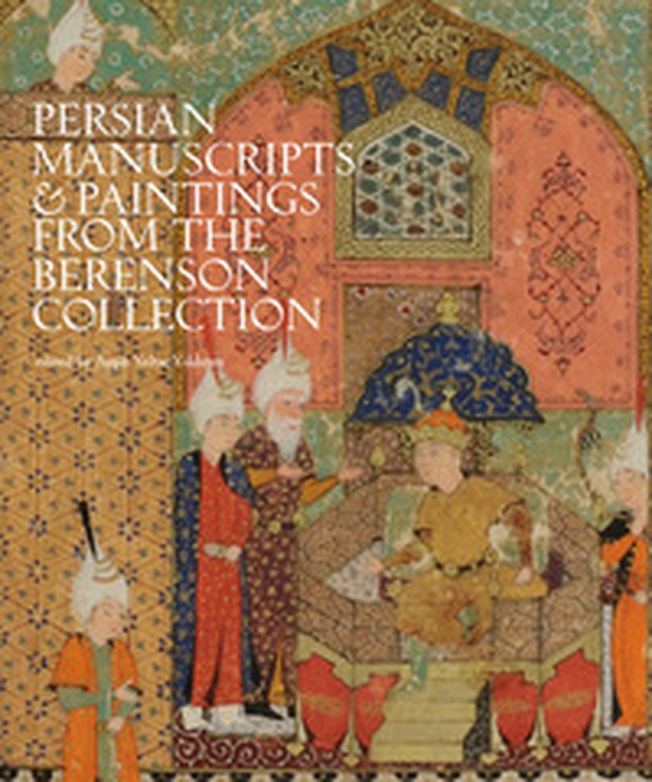 Persian manuscripts & paintings from the Berenson Collection - Librerie.coop Persian manuscripts & paintings from the Berenson Collection - Librerie.coop