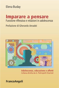 Imparare a pensare. Funzione riflessiva e relazioni in adolescenza - Librerie.coop Imparare a pensare. Funzione riflessiva e relazioni in adolescenza - Librerie.coop