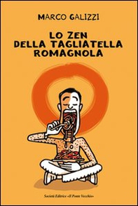 Lo zen della tagliatella romagnola - Librerie.coop