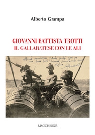 Giovanni Battista Trotti. Un gallaratese con le ali - Librerie.coop Giovanni Battista Trotti. Un gallaratese con le ali - Librerie.coop