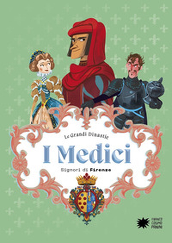I Medici. Signori di Firenze. Le grandi dinastie - Librerie.coop I Medici. Signori di Firenze. Le grandi dinastie - Librerie.coop