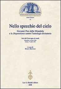Nello specchio del cielo. Giovanni Pico della Mirandola e le Disputationes contro l'astrologia divinatoria. Atti del Convegno di studi (aprile 2004) - Librerie.coop