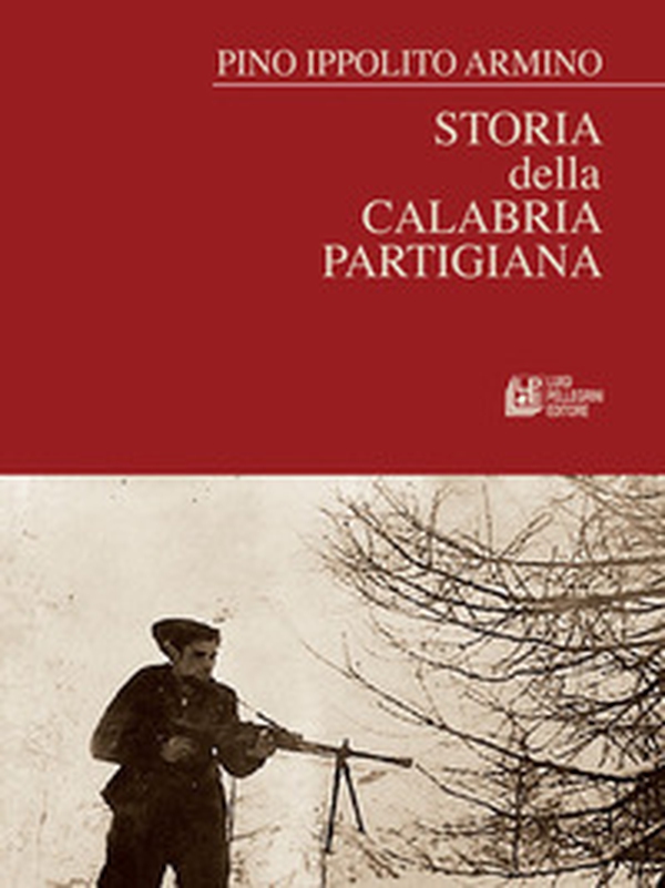 Storia della Calabria partigiana - Librerie.coop Storia della Calabria partigiana - Librerie.coop