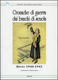 Cronache di guerra dei banchi di scuola. Boves (1940-1945) - Librerie.coop