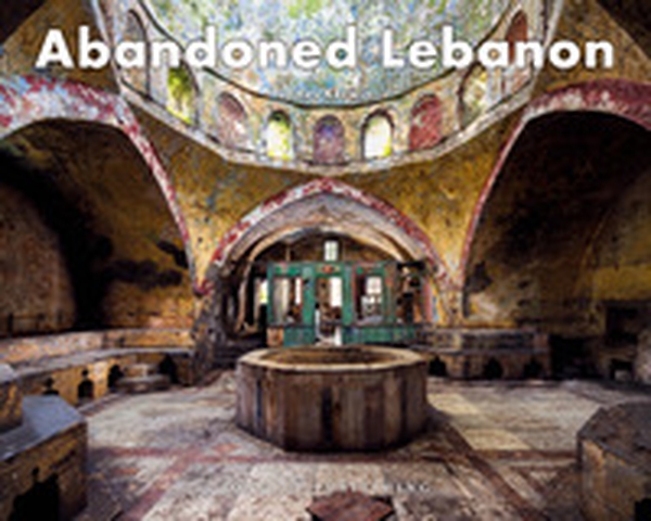 Abandoned Lebanon - Librerie.coop Abandoned Lebanon - Librerie.coop