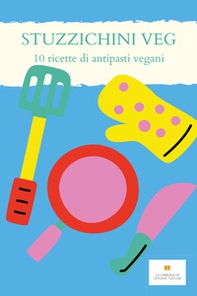 Stuzzichini veg. 10 ricette per antipasti vegani - Librerie.coop Stuzzichini veg. 10 ricette per antipasti vegani - Librerie.coop