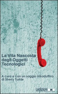 La vita nascosta degli oggetti tecnologici - Librerie.coop