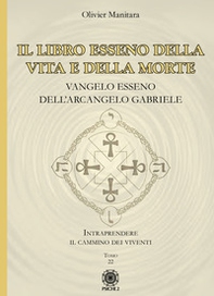 Il libro esseno della vita e della morte. Vangelo esseno dell'Arcangelo Gabriele - Librerie.coop
