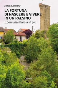 La fortuna di nascere e vivere in un paesino... con una marcia in più - Librerie.coop
