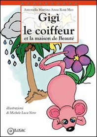 Gigì le coiffeur et la maison de beauté. Ediz. italiana - Librerie.coop Gigì le coiffeur et la maison de beauté. Ediz. italiana - Librerie.coop