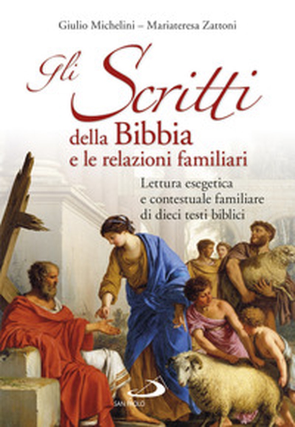 Gli scritti della Bibbia e le relazioni familiari. Lettura esegetica e contestuale familiare di dieci testi biblici - Librerie.coop Gli scritti della Bibbia e le relazioni familiari. Lettura esegetica e contestuale familiare di dieci testi biblici - Librerie.coop