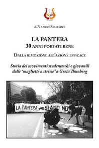 La Pantera. 30 anni portati bene. Dalla rimozione all'azione efficace. Storia dei movimenti studenteschi e giovanili dalle «magliette a strisce» a Greta Thunberg - Librerie.coop