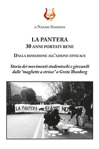 La Pantera. 30 anni portati bene. Dalla rimozione all'azione efficace. Storia dei movimenti studenteschi e giovanili dalle «magliette a strisce» a Greta Thunberg - Librerie.coop La Pantera. 30 anni portati bene. Dalla rimozione all'azione efficace. Storia dei movimenti studenteschi e giovanili dalle «magliette a strisce» a Greta Thunberg - Librerie.coop