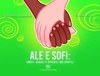 Ale e Sofi: amici, uguali e diversi, ma gentili - Librerie.coop Ale e Sofi: amici, uguali e diversi, ma gentili - Librerie.coop