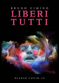 Liberi tutti. Diario Covid-19 - Librerie.coop