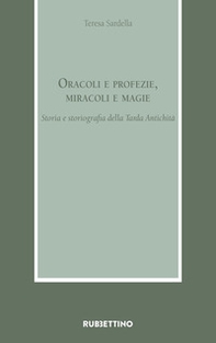 Oracoli e profezie, miracoli e magie. Storia e storiografia della Tarda Antichità - Librerie.coop Oracoli e profezie, miracoli e magie. Storia e storiografia della Tarda Antichità - Librerie.coop
