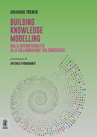 Building Knowledge Modelling. Dalla interoperabilità alla collaborazione tra conoscenze - Librerie.coop