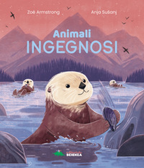 Animali ingegnosi. Scopri gli animali più ingegnosi del pianeta - Librerie.coop Animali ingegnosi. Scopri gli animali più ingegnosi del pianeta - Librerie.coop