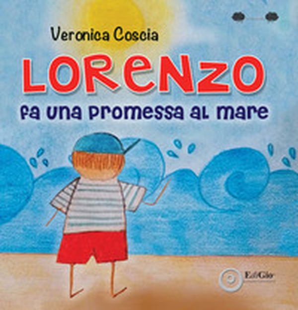 Lorenzo fa una promessa al mare - Librerie.coop Lorenzo fa una promessa al mare - Librerie.coop